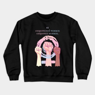 Empower Women Feminism T-Shirt Crewneck Sweatshirt